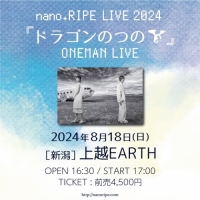 nano.RIPE LIVE 2024「ドラゴンのつの」ONEMAN LIVE